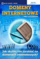 Domeny internetowe - Jak skutecznie zarabiać na domenach internetowych? Domeny internetowe