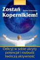 Zostań Kopernikiem! - Uwolnij swój potencjał i ukryte zasoby kreatywności. Dowiedz się jak możesz zwiększyć możliwości swojego umysłu Zostań Kopernikiem!