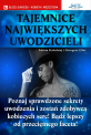 Tajemnice największych uwodzicieli - Poznaj sprawdzone sekrety uwodzenia i zostań zdobywcą kobiecych serc! Bądź lepszy od przeciętnego faceta! Tajemnice największych uwodzicieli