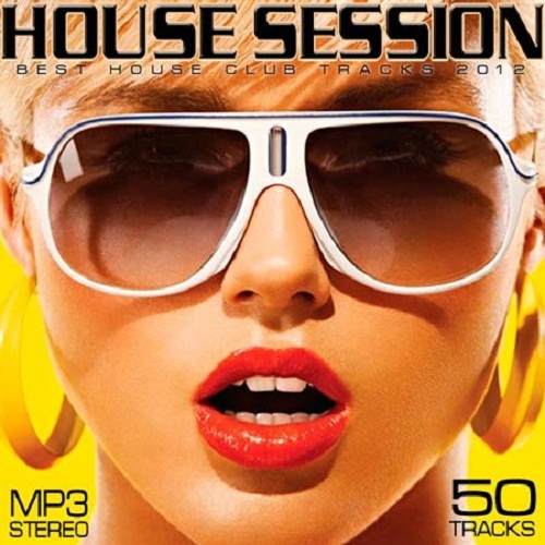 House Session Best House Club Tracks 2012 (2012)