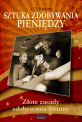 Sztuka zdobywania pieniędzy - Zasady zdobywania pieniędzy jednego z pierwszych amerykańskich milionerów, P.T. Barnuma, które działają także dzisiaj. Sztuka zdobywania pieniędzy