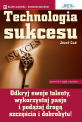 Technologia sukcesu - Odkryj swoje talenty, wykorzystaj pasje i podążaj drogą szczęścia i dobrobytu! Technologia sukcesu