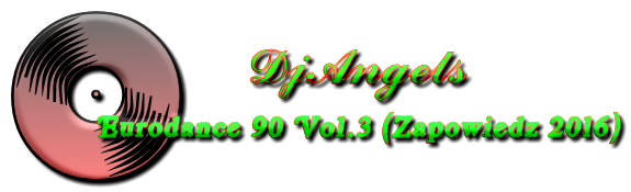 Dj.Angels Eurodance 90 Vol.3 (Zapowiedz 2016)