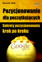 Pozycjonowanie dla początkujących - Dlaczego pozycjonowanie jest ważne? Chciałbyś wiedzieć, jak sprawić, aby Twoja strona znajdowała się w pierwszych wynikach wyszukiwarki Google? Pozycjonowanie dla początkujących