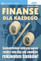 Finanse dla każdego - Samodzielnie obliczaj swoje zyski i nie daj się zwodzić reklamom banków! Finanse dla każdego