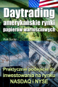 Daytrading - amerykańskie rynki papierów wartościowych - Praktyczne podejście do inwestowania na rynku NASDAQ i NYSE Daytrading - amerykańskie rynki papierów wartościowych