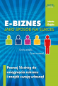 E-biznes jako sposób na sukces - Skorzystaj z doświadczenia i wiedzy o e-biznesie ludzi, którzy już to osiągnęli Dowiedz się od najlepszych, jak robić marketing w internecie E-biznes jako sposób na sukces