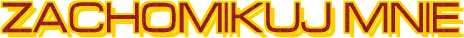 ZACHOMIKUJ MNIE