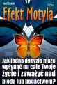 Efekt Motyla - Jak jedna decyzja może wpłynąć na całe Twoje życie i zaważyć nad biedą lub bogactwem? Motywacja i sukces. chomikuj ebooki