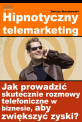 Hipnotyczny telemarketing - Dowiedz się, czym jest skuteczny, hipnotyczny telemarketing, dzięki któremu zwiększysz swoje zyski Hipnotyczny telemarketing