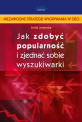 Jak zdobyć popularność i zjednać sobie wyszukiwarki? - Dowiedz się, jak zdobyć wysoką pozycję w najpopularniejszych wyszukiwarkach internetowych. Jak zdobyć popularność i zjednać sobie wyszukiwarki?