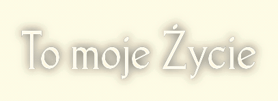 To moje Życie
