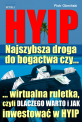 HYIP. Najszybsza droga do bogactwa, czy... - Czym jest HYIP? Dlaczego warto oraz jak MĄDRZE i maksymalnie bezpiecznie inwestować w HYIP? HYIP. Najszybsza droga do bogactwa, czy...