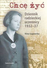 Chcę żyć Dziennik radzieckiej uczennicy 1932 - 37 - Nina Ługowska
