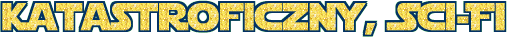 Katastroficzny, Sci-Fi