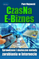 CzasNaE-Biznes - E-biznes oczami praktyka. Poznaj sprawdzone i skuteczne metody zarabiania w Internecie, spisane na 652 stronach przez specjalistę od marketingu internetowego, jakim jest Piotr Majewski CzasNaE-Biznes