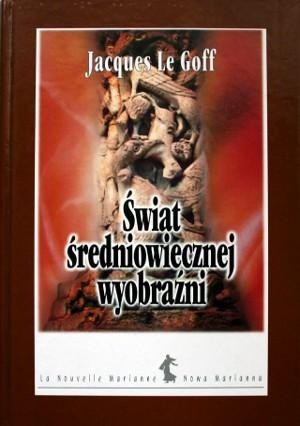 Jacques Le Goff Swiat Sredniowiecznej Wyobrazni Pdf Sredniowiecze Historia Eyvailicous Chomikuj Pl