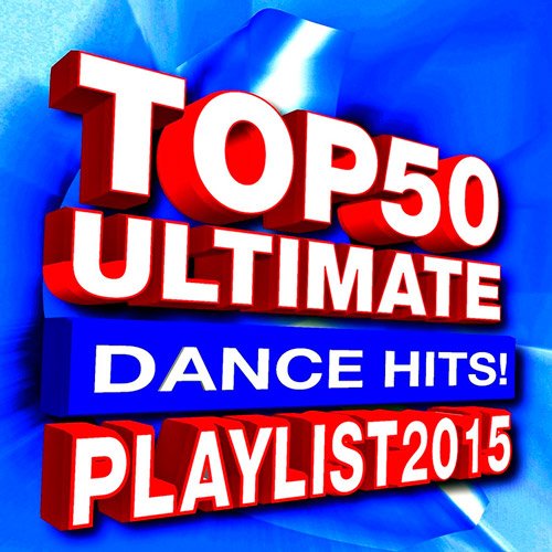 Top 50 Ultimate Dance Hits! Playlist 2015 (22.01.2015)