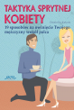 Taktyka sprytnej kobiety - Dowiedz się jak stać się sprytną kobietą i dzięki odpowiednim taktykom, zmienić swojego mężczyznę i związek w ideał. Taktyka sprytnej kobiety