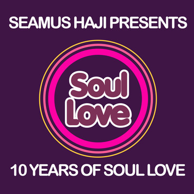 SEAMUS HAJI PRESENTS: 10 YEARS OF SOUL LOVE (TRAXSOURCE EXCLUSIVE)