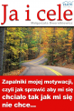 Ja i cele - Jak skutecznie osiągać cele i sprawić, aby nam się chciało tak, jak często nam się nie chce. Motywacja, aby osiągnąć sukces. Ja i cele