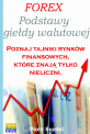 Forex - Podstawy Giełdy Walutowej - Czym jest forex i dlaczego ludzie na nim zarabiają całkiem spore pieniądze? Inwestowanie w waluty na rynku forex. Forex - Podstawy Giełdy Walutowej