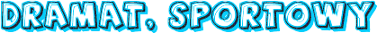 Dramat, Sportowy