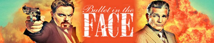 Bullet in the Face - Sezon 1