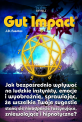 Gut Impact - Jak bezpośrednio wpływać na ludzkie instynkty, emocje i wyobraźnię, sprawiając, że wszelkie Twoje sugestie staną się nieodparcie fascynujące, zniewalające i hipnotyczne? Gut Impact